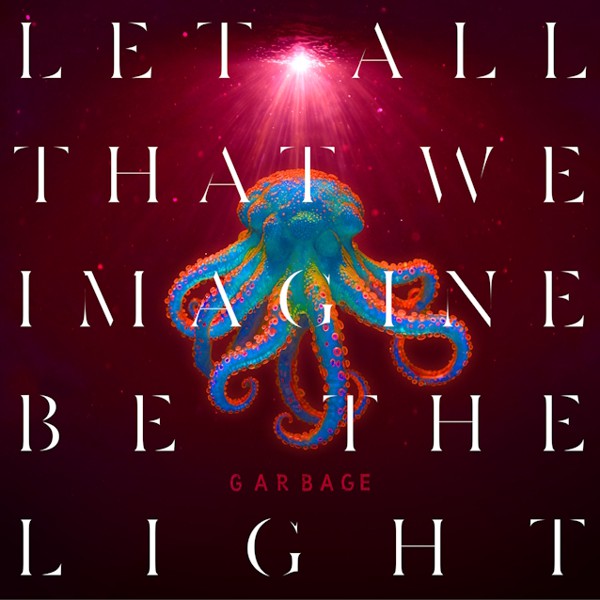 garbage 2025 - let all we imagine be the light